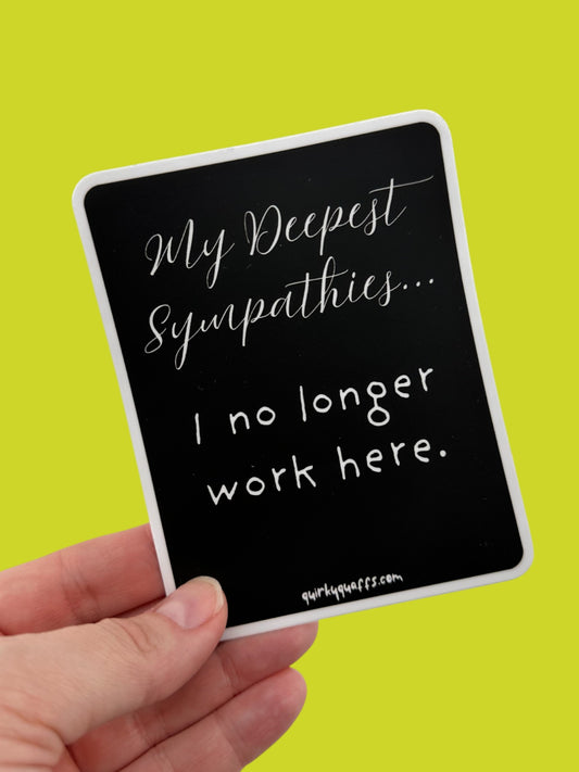 I No Longer Work Here Sticker