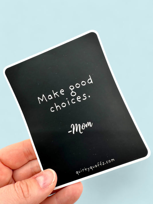 Make Good Choices Sticker